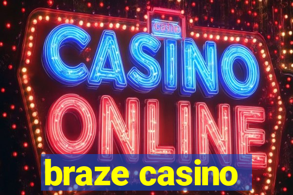 braze casino